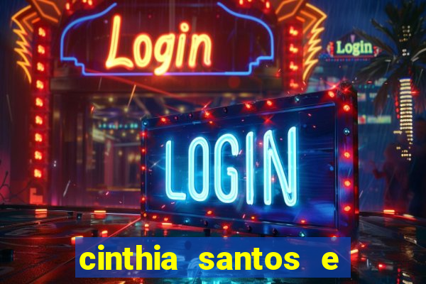 cinthia santos e big mac